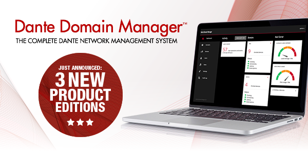 Dante Domain Manager - 3 Editions Announced